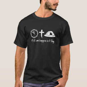 A Lot Can Happen In 3 Days Easter Day Jesus Cross T-Shirt