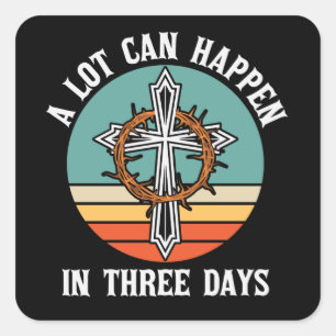 A Lot Can Happen In 3 Days Easter Jesus Christian Square Sticker
