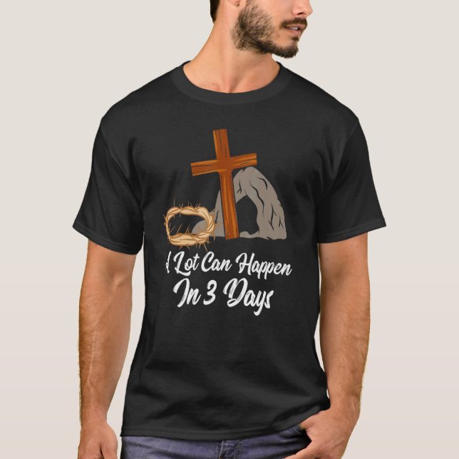 A Lot Can Happen In 3 Days Easter Jesus Christian  T-Shirt (Front)