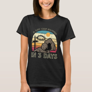 A Lot Can Happen In 3 Days Easter Religious Bible T-Shirt