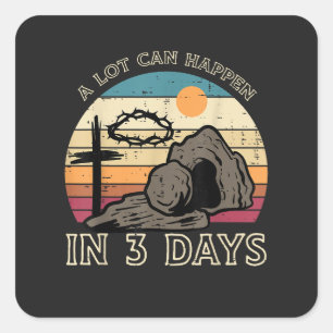 A Lot Can Happen in 3 Days Easter Religious Square Sticker