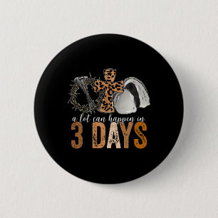 A Lot Can Happen In 3 Days Easter Religious Women 6 Cm Round Badge