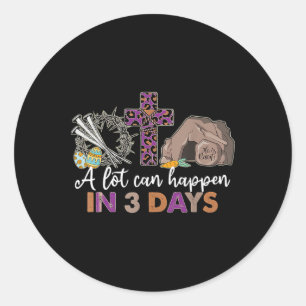 A Lot Can Happen In 3 Days Easter Religious Women Classic Round Sticker