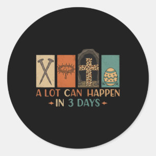 A Lot Can Happen In 3 Days Easter Religious Women Classic Round Sticker