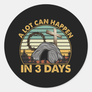 A Lot Can Happen In 3 Days Easter Religious Women  Classic Round Sticker