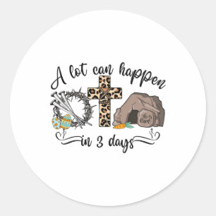 A Lot Can Happen In 3 Days Easter Religious Women Classic Round Sticker