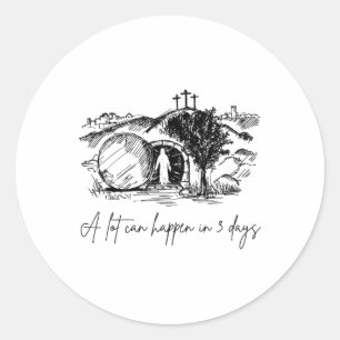 A Lot Can Happen In 3 Days Easter Religious Women  Classic Round Sticker