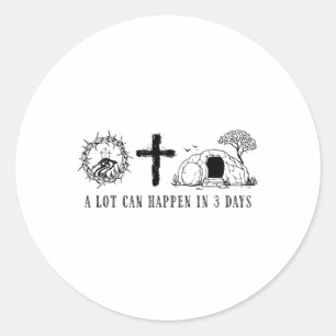 A Lot Can Happen In 3 Days Easter Religious Women  Classic Round Sticker
