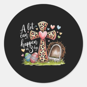 A Lot Can Happen In 3 Days Easter Religious Women  Classic Round Sticker