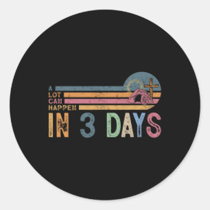A Lot Can Happen In 3 Days Easter Religious Women Classic Round Sticker