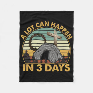 A Lot Can Happen In 3 Days Easter Religious Women  Fleece Blanket