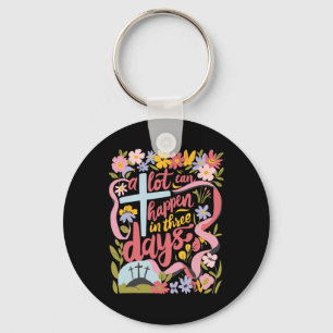 A Lot Can Happen In 3 Days Easter Religious Women Key Ring