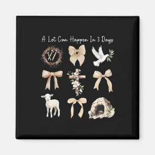 A Lot Can Happen In 3 Days Easter Religious Women Magnet