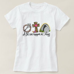 A Lot Can Happen In 3 Days Easter T-shirt