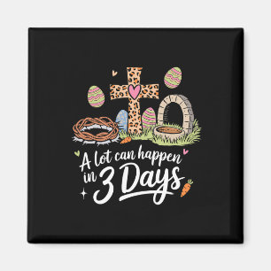 A Lot Can Happen In 3 Days Happy Easter Christian Magnet