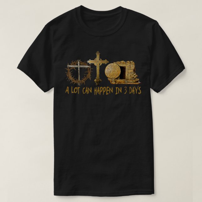 A Lot Can Happen In 3 Days Jesus Easter Christian  T-Shirt (Design Front)