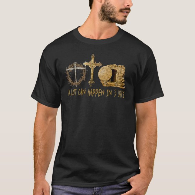 A Lot Can Happen In 3 Days Jesus Easter Christian T-Shirt (Front)