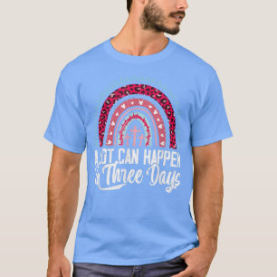 A Lot Can Happen in 3 Days Rainbow Easter Bible Ch T-Shirt