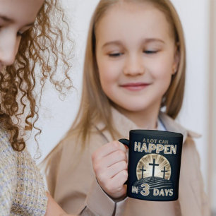A Lot can Happen in Three Days Jesus Resurrection  Mug