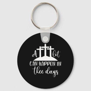A Lot Can Happen In Three Days Shirt Christian Eas Key Ring