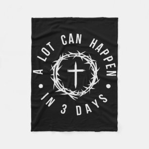 A Lot Can Happen In Three Days Women Men Christian Fleece Blanket
