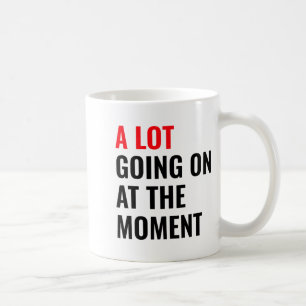 A Lot Going On At The Moment Eras Concert Tour  Coffee Mug