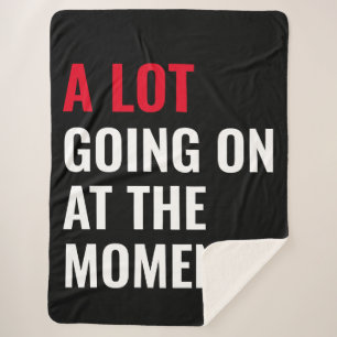 A Lot Going On at The Moment Funny Saying Concert  Sherpa Blanket