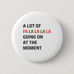A Lot Of Fa La La La Going On At The Moment Christ 6 Cm Round Badge