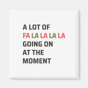 A Lot Of Fa La La La Going On At The Moment Christ Magnet