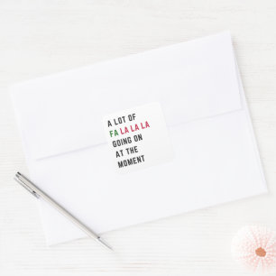 A Lot Of Fa La La La Going On At The Moment Square Sticker