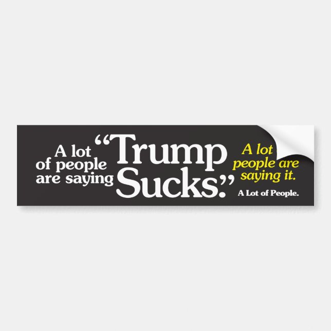 A Lot of People Are Saying Trump... Bumper Sticker (Front)