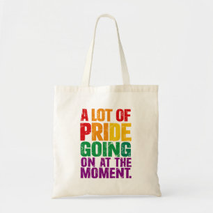 A Lot Of Pride Going On At Moment LGBT Pride Month Tote Bag