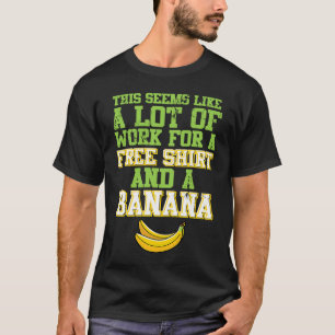 A lot of work free  and banana cross country jogge T-Shirt