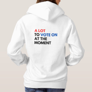 A Lot To Vote On At The Moment Funny Kamala 2024 Hoodie