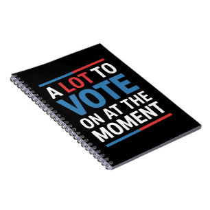 A Lot To Vote On At The Moment Funny Kamala 2024 Notebook