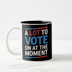 A Lot To Vote On At The Moment Funny Kamala 2024 Two-Tone Coffee Mug