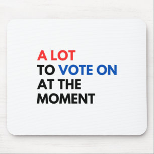 A Lot To Vote On At The Moment Funny Kamala Presid Mouse Mat
