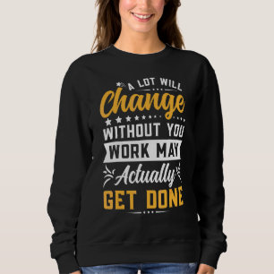 A Lot Will Change Farewell Going Away Co Worker Sweatshirt
