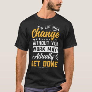 A Lot Will Change Farewell Going Away Co Worker T-Shirt