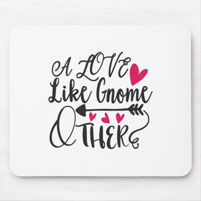 A Love Like Gnome Other Valentine  Mouse Mat (Front)