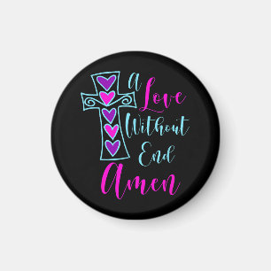 A Love Without End Amen Jesus Inspired Quote Chris Magnet