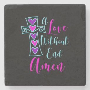 A Love Without End Amen Jesus Inspired Quote Chris Stone Coaster