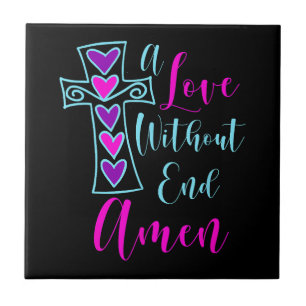 A Love Without End Amen Jesus Inspired Quote Chris Tile