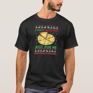 A Lovely Cheese Pizza Just For Me Christmas Pizzer T-Shirt