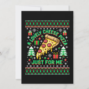 A Lovely Cheese Pizza Just For Me Christmas Ugly Invitation