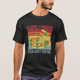 A Lovely Cheese Pizza Just For Me Retro Funny Chri T-Shirt