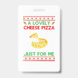A Lovely Cheese Pizza Shirt Alone Funny Kevin X-Ma ID Badge