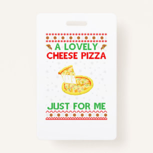 A Lovely Cheese Pizza Shirt Alone Funny Kevin X-Ma ID Badge