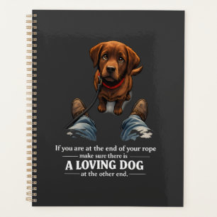 A loving dog is needed if at the end of your rope planner