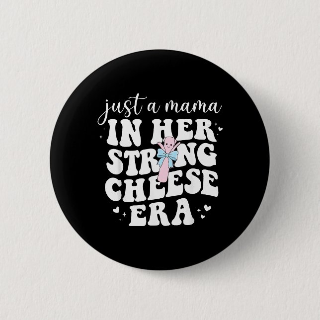 A Mama in Her String Cheese Era String Cheese Mama 6 Cm Round Badge (Front)